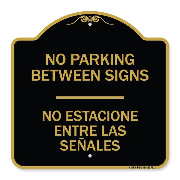 Signmission No Parking Between Signs-No Estacione Entre Las Senales, Black & Gold Alum, 18" x 18", BG-1818-23761 A-DES-BG-1818-23761 - main